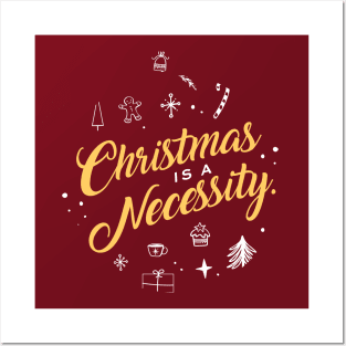 Christmas is a necessity Posters and Art